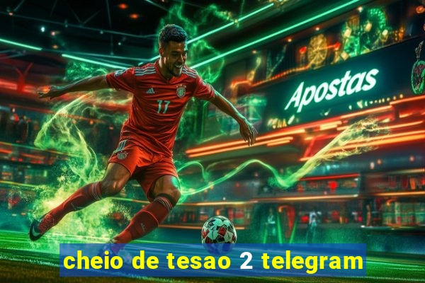 cheio de tesao 2 telegram